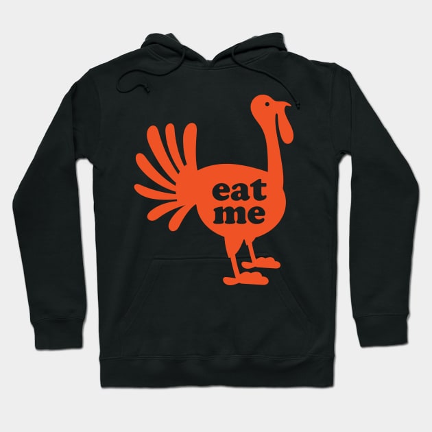 Eat Me Turkey Hoodie by Pufahl